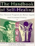 The Handbook of Self-healing: Your Personal Program for Better Health and Increased Vitality (Arkana)