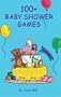 100+ Baby Shower Games (100+ series)