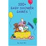 100+ Baby Shower Games (100+ series)