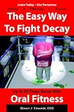 The Easy Way to Fight Decay: Up To 50 Times Better With Oral Fitness