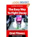 The Easy Way To Fight Decay: Up To 50 Times Better With Oral Fitness