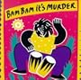 Bam Bam It's Murder