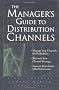 The Manager's Guide to Distribution Channels