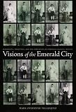 Visions of the Emerald City: Modernity, Tradition, and the Formation of Porfirian Oaxaca, Mexico
