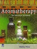 Aromatherapy for Common Ailments (Common Ailments Series)
