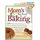 Mom's Big Book of Baking: 200 Simple, Foolproof Recipes for Delicious Family Treats to Get... by Lauren Chattman