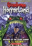 Revenge Of The Living Dummy (Goosebumps Horrorland)