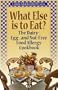 What Else is to Eat? The Dairy-, Egg-, and Nut-Free Food Allergy Cookbook