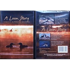 LOON STORY, a 2006 Wildlife & Nature DVD of a Pair of Common Loons in Wisconsin's Vilas County That Spans 28 Days of Caring for Their Eggs and Trying to Rear Offspring.