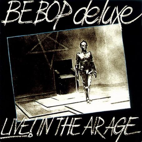 Be Bop Deluxe - Live in the Air Age - Zortam Music