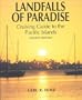 Landfalls of Paradise: Cruising Guide to the Pacific Islands (Latitude 20 Books)