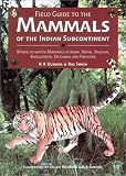 Field Guide to the Mammals of the Indian Subcontinent: Where to Watch Mammals in India, Nepal, Bhutan, Bangladesh, Sri Lanka and Pakistan (Ap Natural World)