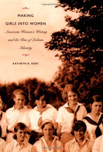 Making Girls into Women: American Women's Writing and the Rise of Lesbian Identity (Series Q)