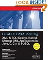 Oracle Database 10g XML & SQL: Design, Build, & Manage XML Applications in Java, C, C++, & PL/SQL: Design, Build and Manage XML Applications in Java, C, C++ and PL/SQL (Oracle Press)