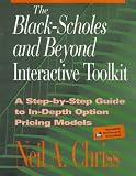 The Black Scholes and Beyond Interactive Toolkit: A Step-by-Step Guide to In-Depth Option Pricing Models