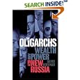 The Oligarchs: Wealth & Power in the New Russia