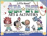 Little Hands Sea Life Art & Activities: Creative Learning Experiences for 3- To 7-Year-Olds (Little Hands Book)
