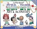 Sea Life Art & Activities: Creative Learning Experiences for 3- To 7-Year-Olds (Williamson Little Hands Series)