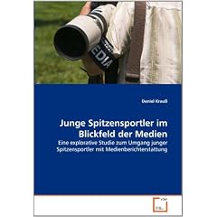 Junge Spitzensportler im Blickfeld der Medien: Eine explorative Studie zum Umgang junger Spitzensportler mit Medienberichterstattung