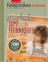 Creating Keepsakes: Scrapbook Tips & Techniques (Leisure Arts #15928)