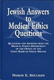 Jewish Answers to Medical Questions: Questions and Answers from the Medical Ethics Department of Chief Rabbi of Great Britain