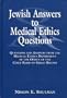 Jewish Answers to Medical Questions: Questions and Answers from the Medical Ethics Department of Chief Rabbi of Great Britain
