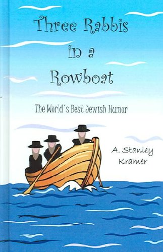 Three Rabbis in a Rowboat: The World s Best Jewish Humor