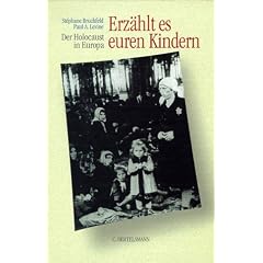 Erz�hlt es euren Kindern. Der Holocaust in Europa
