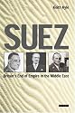 Suez: Britain's End of Empire in the Middle East