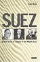 Suez: Britain's End of Empire in the Middle East Suez: Britain's End of Empire in the Middle East