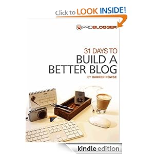 31 Days To Build A Better Blog - Darren Rowse