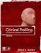 Criminal Profiling, Third Edition: An Introduction to Behavioral Evidence Analysis