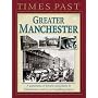 Times Past Greater Manchester (Times Past Regional)