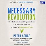 The Necessary Revolution: How Individuals And Organizations Are Working Together to Create a Sustainable World (Unabridged)