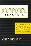 Among School Teachers: Community, Autonomy, and Ideology in Teachers Work
