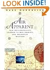 Air Apparent: How Meteorologists Learned to Map, Predict, and Dramatize Weather