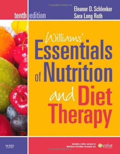Williams' Essentials of Nutrition and Diet Therapy by Schlenker PhD RD, Eleanor, Long Roth PhD RD LD, Sara. (Mosby,2010) [Paperback] 10th Edition