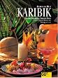 Karibik. K�chen der Welt. Originalrezepte und Interessantes �ber Land und Leute