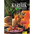 Karibik. K�chen der Welt. Originalrezepte und Interessantes �ber Land und Leute