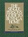 Books : The Single Person's Guide to Buying a Home: Why to Do It and How to Do It