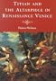 Titian and the Altarpiece in Renaissance Venice