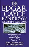 The Edgar Cayce Handbook for Creating Your Future