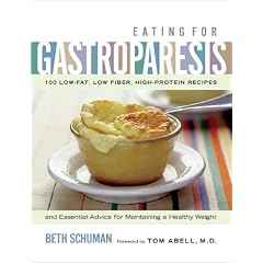 Eating for Gastroparesis: 100 Low-fat, Low-fiber, High-protein Recipes and Essential Advice for Maintaining a Healthy Weight