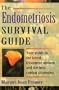 The Endometriosis Survival Guide: Your Guide to the Latest Treatment Options and the Best Coping Strategies