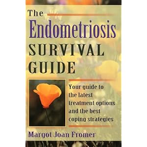 The Endometriosis Survival Guide: Your Guide to the Latest Treatment Options and the Best Coping Strategies