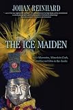 The Ice Maiden: Inca Mummies, Mountain Gods, and Sacred Sites in the Andes