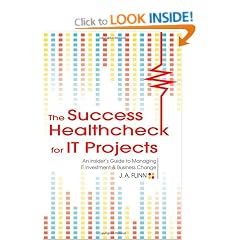 The Success Healthcheck for IT Projects: An Insider's Guide to Managing IT Investment and Business Change