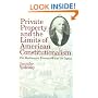 Private Property and the Limits of American Constitutionalism: The Madisonian Framework and Its Legacy