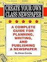Create Your Own Class Newspaper: A Complete Guide for Planning, Writing, and Publishing a Newspaper (Ip (Nashville, Tenn.), 11-8.)