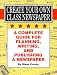 Create Your Own Class Newspaper: A Complete Guide for Planning, Writing, and Publishing a Newspaper (Ip (Nashville, Tenn.), 11-8.)